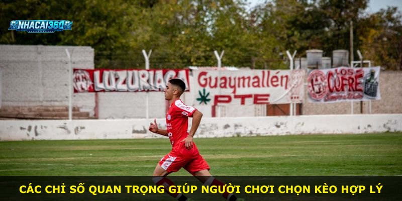Các chỉ số quan trọng giúp người chơi chọn kèo hợp lý