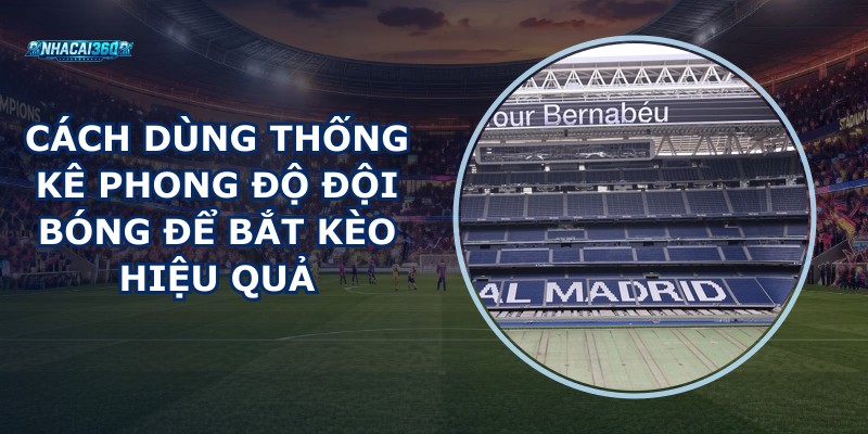 Thống Kê Phong Độ Đội Bóng Để Bắt Kèo