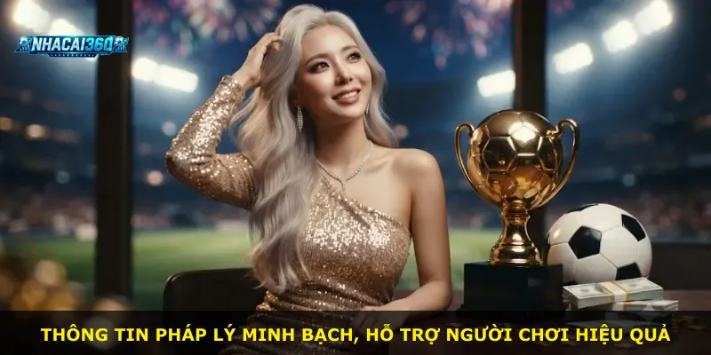Thông tin pháp lý minh bạch, hỗ trợ người chơi hiệu quả